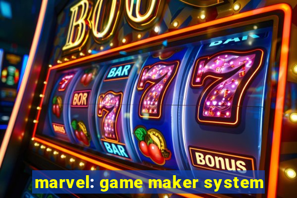 marvel: game maker system